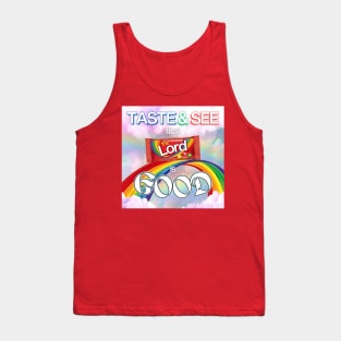 See the rainbow, Taste the rainbow, That the LORD is Good Tank Top